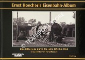 Ernst Hoecherls Eisenbahn-Album - Eine Bilderreise durch die Jahre 1953 bis 1963 by LÜDECKE, Steffen (hrsg.)
